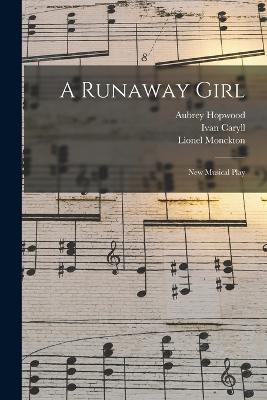 A Runaway Girl: New Musical Play - Ivan Caryll,Lionel Monckton,Aubrey Hopwood - cover