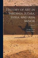 History of Art in Sardinia, Judæa, Syria, and Asia Minor; Volume 1