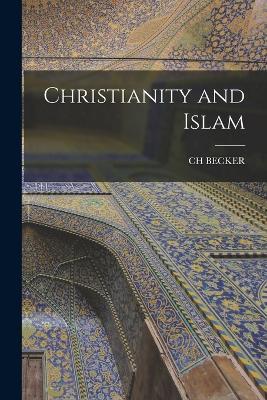 Christianity and Islam - Ch Becker - cover