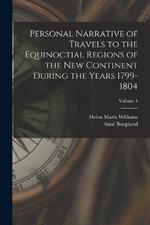 Personal Narrative of Travels to the Equinoctial Regions of the New Continent During the Years 1799-1804; Volume 4