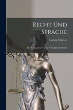 Recht Und Sprache: Ein Beitrag Zum Thema Vom Juristendeutsch