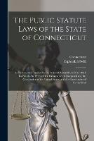 The Public Statute Laws of the State of Connecticut: As Revised and Enacted by the General Assembly, in May 1821: To Which Are Prefixed the Declaration of Independence, the Constitution of the United States, and the Constitution of Connecticut