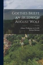 Goethes Briefe an Friedrich August Wolf