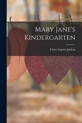 Mary Jane's Kindergarten - Clara Ingram Judson - cover