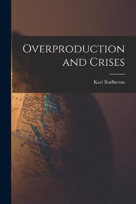 Overproduction and Crises - Karl Rodbertus - cover