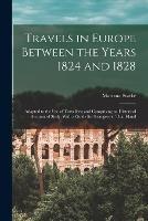 Travels in Europe Between the Years 1824 and 1828: Adapted to the Use of Travellers; and Comprising an Historical Account of Sicily, With a Guide for Strangers in That Island