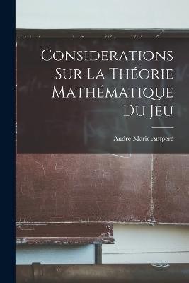 Considerations sur la théorie mathématique du jeu - André-Marie Ampere - cover