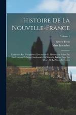 Histoire de la Nouvelle-France: Contenant les navigations, decouverts et habitations faites par les François ès indes occidentales et nouvelle France avec les muses de la Nouvelle France; Volume 1