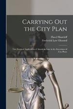 Carrying out the City Plan; the Practical Application of American law in the Execution of City Plans