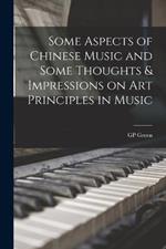 Some Aspects of Chinese Music and Some Thoughts & Impressions on art Principles in Music