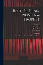 Ruth St. Denis, Pioneer & Prophet: Being a History of her Cycle of Oriental Dances; Volume 2