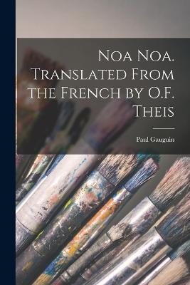 Noa Noa. Translated From the French by O.F. Theis - Paul Gauguin - cover