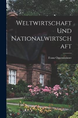 Weltwirtschaft und Nationalwirtschaft - Franz Oppenheimer - cover