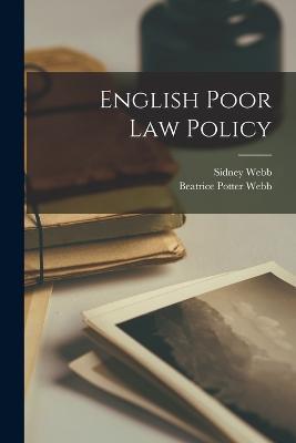 English Poor law Policy - Sidney Webb,Beatrice Potter Webb - cover