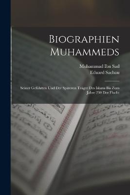 Biographien Muhammeds: Seiner Gefahrten und der spateren Trager des Islams bis zum Jahre 230 der Flucht - Eduard Sachau,Muhammad Ibn Sad - cover