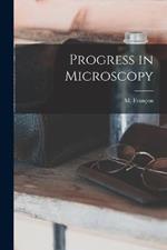 Progress in Microscopy