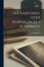 Der Karfunkel oder Klingklingel = Almanach.