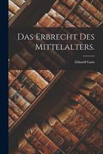 Das Erbrecht des Mittelalters.