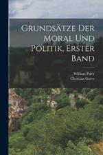 Grundsatze Der Moral Und Politik, Erster Band