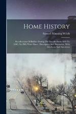 Home History: Recollections Of Buffalo During The Decade From 1830 To 1840, Or, Fifty Years Since: Descriptive And Illustrative, With Incidents And Anecdotes