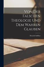 Von der Falschen Theologie und dem Wahren Glauben