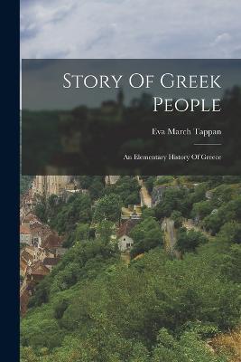 Story Of Greek People: An Elementary History Of Greece - Eva March Tappan - cover