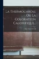 La Thermochrose Ou La Coloration Calorifique...