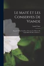 Le Maté Et Les Conserves De Viande: Rapport À Son Excellence Monsieur Le Ministre De L'agriculture Et Du Commerce...