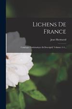 Lichens De France: Catalogue Systématique Et Descriptif, Volumes 1-3...