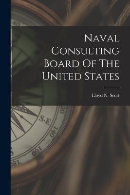 Naval Consulting Board Of The United States - Lloyd N Scott - cover