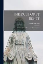 The Rule Of St Benet: Latin And Anglo-saxon Interlinear Version