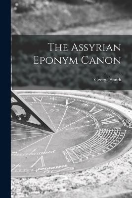 The Assyrian Eponym Canon - George Smith - cover