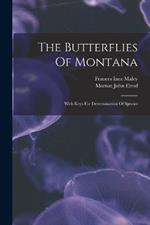 The Butterflies Of Montana: With Keys For Determination Of Species