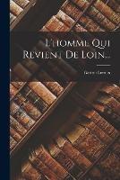 L'homme Qui Revient De Loin... - Gaston LeRoux - cover