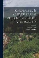 Kinderspel & Kinderlust In Zuid-nederland, Volumes 1-2