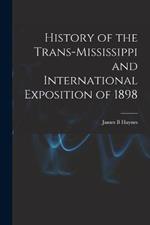 History of the Trans-Mississippi and International Exposition of 1898