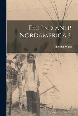 Die Indianer Nordamerica's. - Theodor Waitz - cover