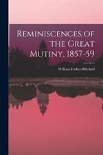 Reminiscences of the Great Mutiny, 1857-59