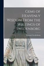 Gems of Heavenly Wisdom From the Writings of Swedenborg