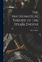 The Mathematical Theory of the Steam Engine