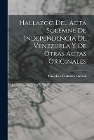 Hallazgo del Acta Solemne de Independencia de Venezuela y de Otras Actas Originales