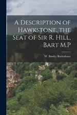 A Description of Hawkstone, the Seat of Sir R. Hill, Bart M.P