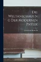 Die Weltanschauung der Modernen Physik - Eduard Von Hartmann - cover