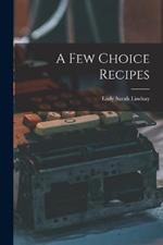 A Few Choice Recipes