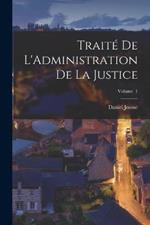 Traite de L'Administration de la Justice; Volume 1