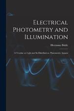Electrical Photometry and Illumination: A Treatise on Light and Its Distribution, Photometric Appara