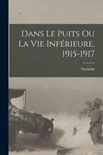 Dans le puits ou La vie inférieure, 1915-1917