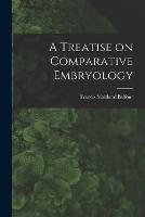 A Treatise on Comparative Embryology