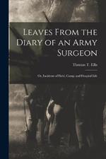 Leaves From the Diary of an Army Surgeon; Or, Incidents of Field, Camp, and Hospital Life