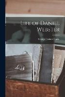Life of Daniel Webster - George Ticknor Curtis - cover